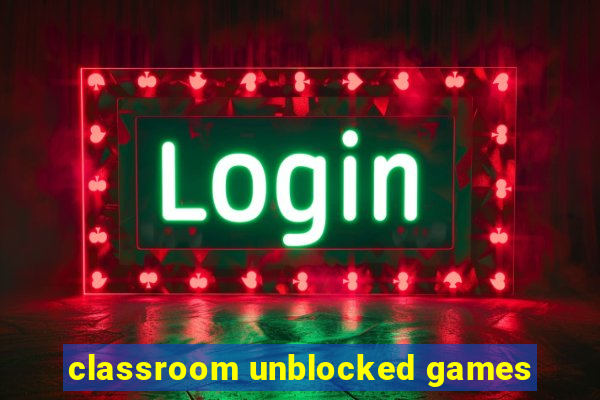 classroom unblocked games